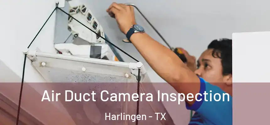 Air Duct Camera Inspection Harlingen - TX
