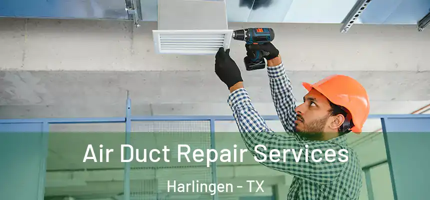  Air Duct Repair Services Harlingen - TX