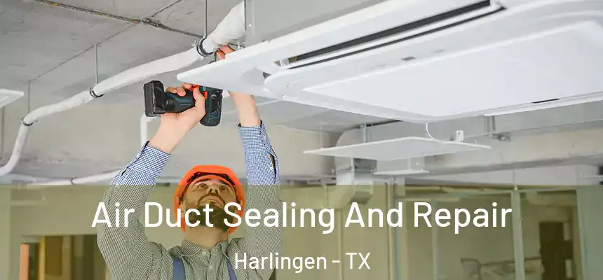 Air Duct Sealing And Repair Harlingen - TX