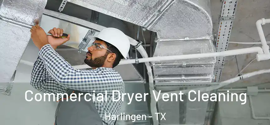  Commercial Dryer Vent Cleaning Harlingen - TX