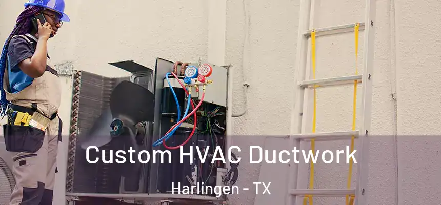  Custom HVAC Ductwork Harlingen - TX