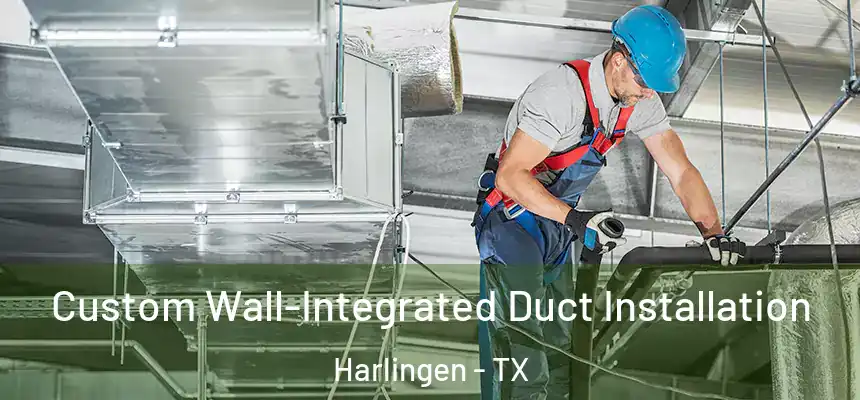 Custom Wall-Integrated Duct Installation Harlingen - TX