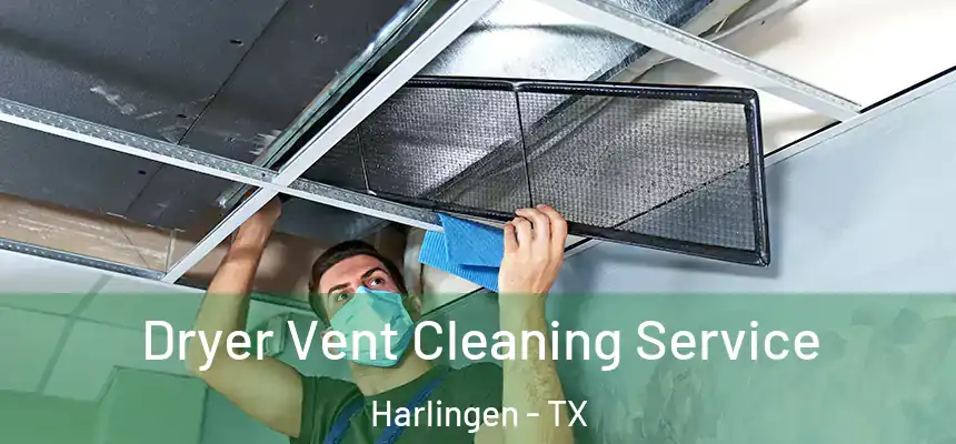  Dryer Vent Cleaning Service Harlingen - TX