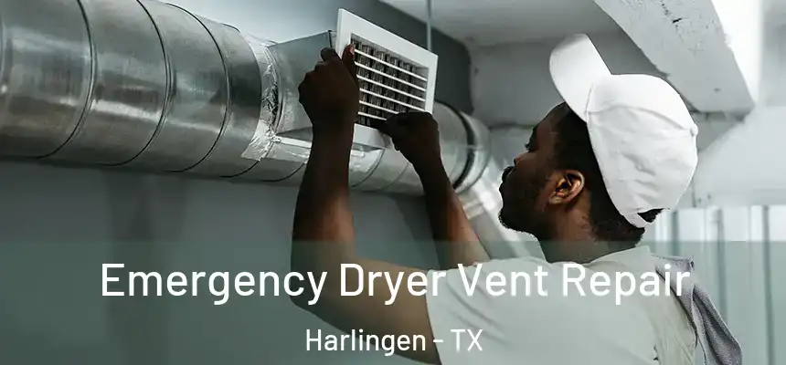 Emergency Dryer Vent Repair Harlingen - TX