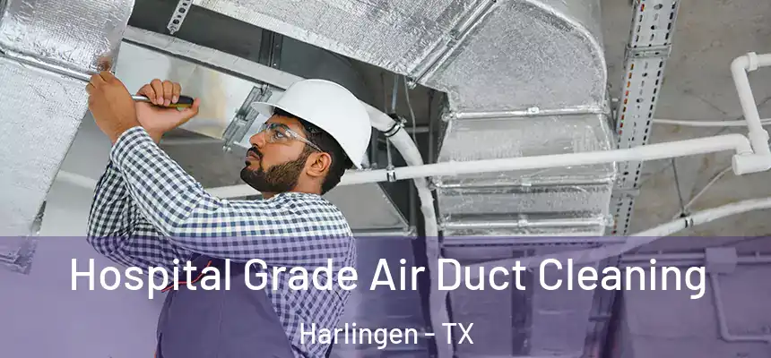  Hospital Grade Air Duct Cleaning Harlingen - TX