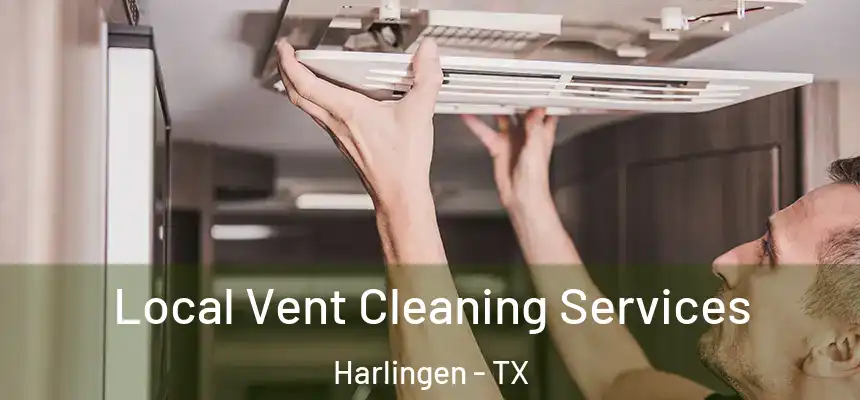 Local Vent Cleaning Services Harlingen - TX