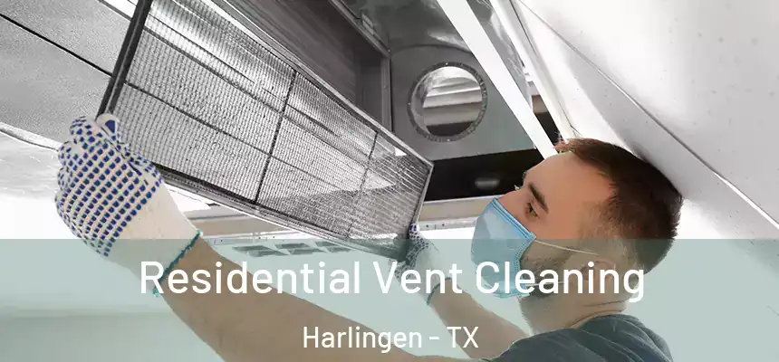 Residential Vent Cleaning Harlingen - TX