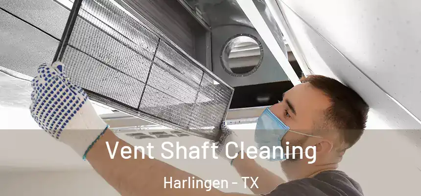  Vent Shaft Cleaning Harlingen - TX