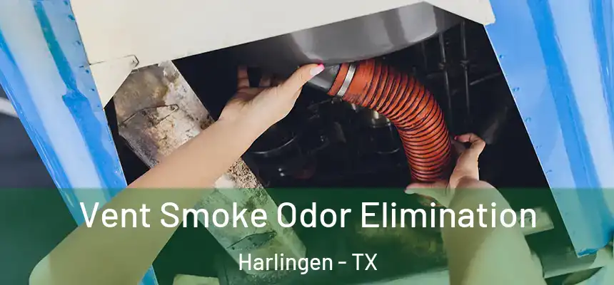 Vent Smoke Odor Elimination Harlingen - TX